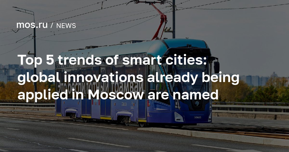 Top 5 trends of smart cities: global innovations already being applied ...