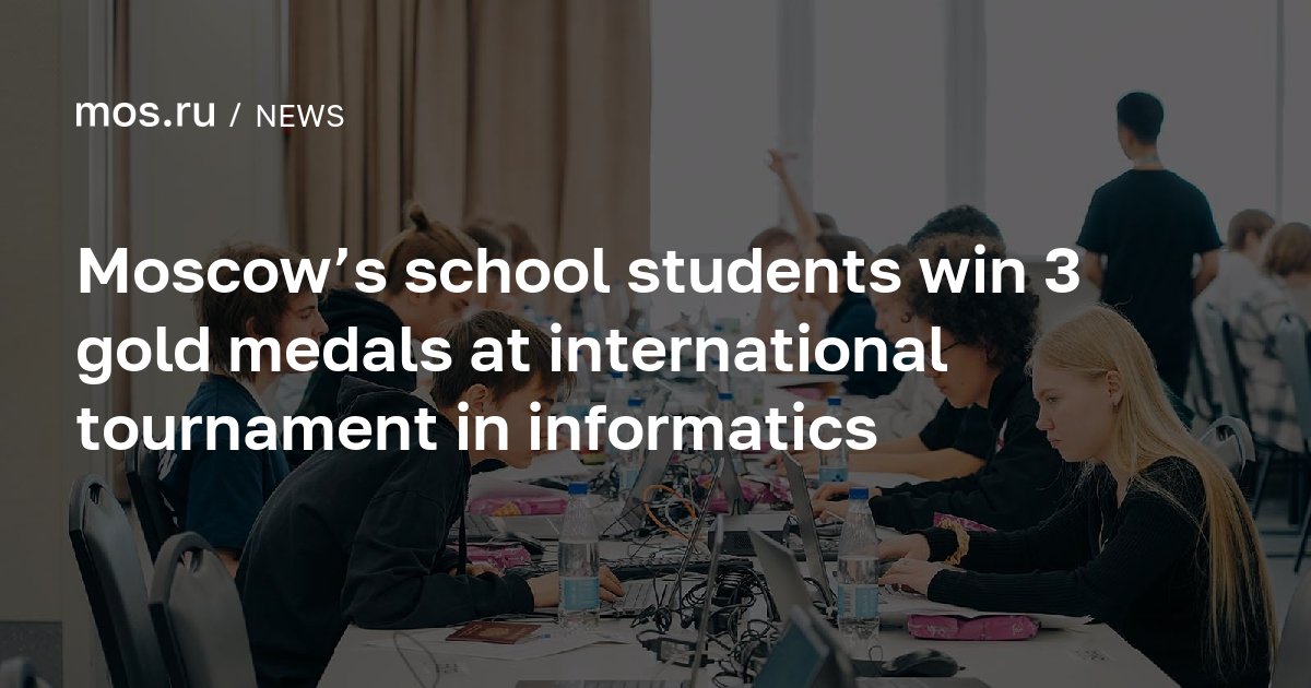 Moscow’s school students win 3 gold medals at international tournament ...