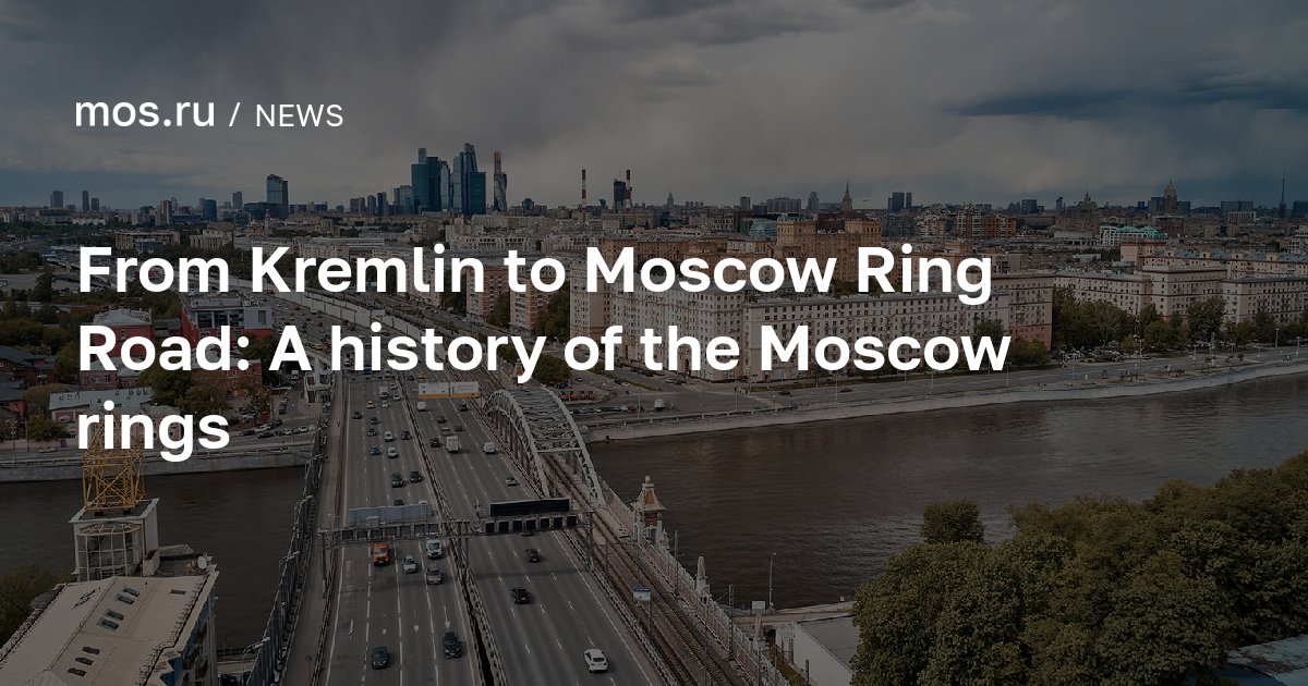 From Kremlin to Moscow Ring Road: A history of the Moscow rings / News ...